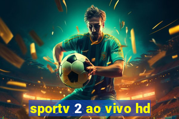 sportv 2 ao vivo hd